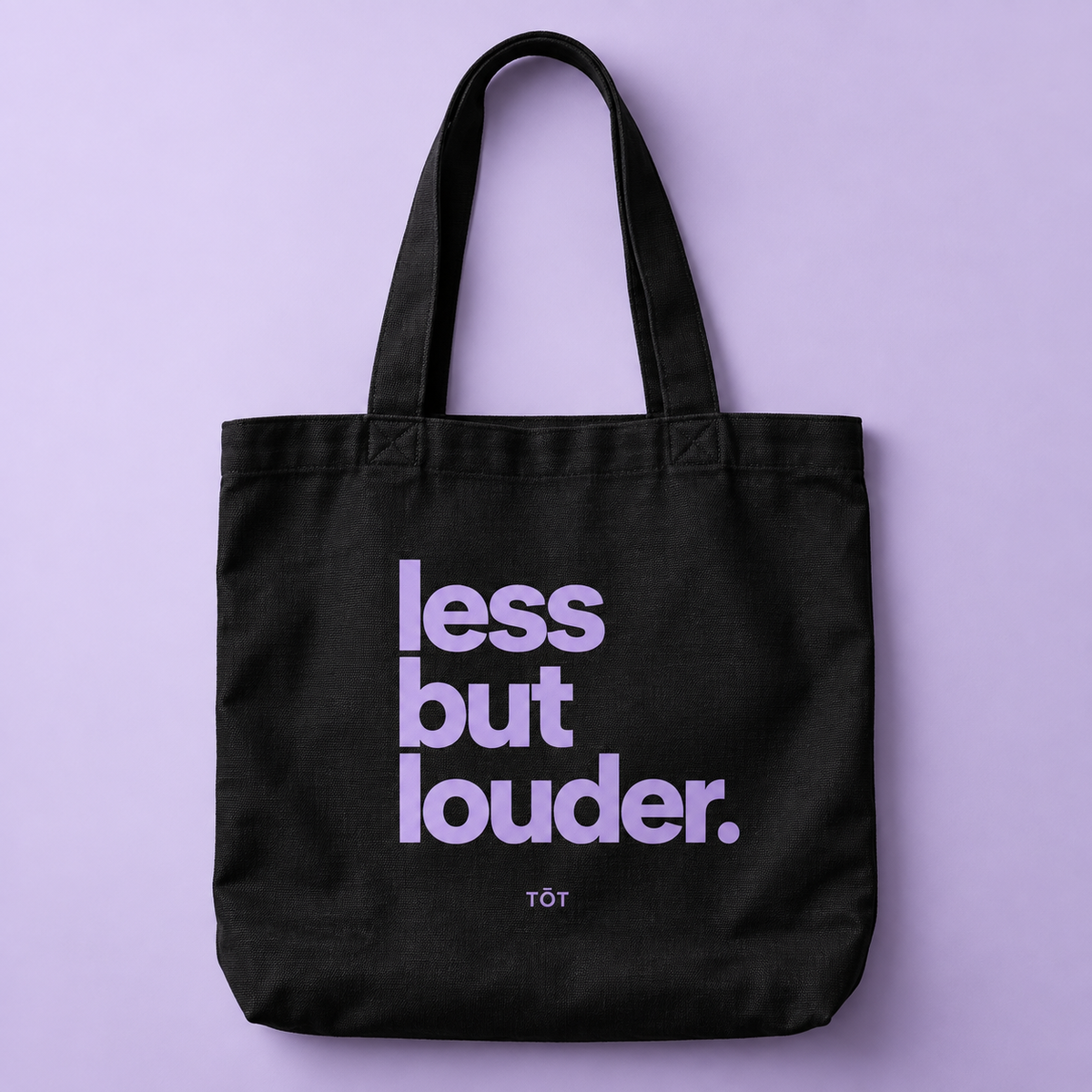 Less, but louder.